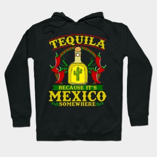 Tequila because it's mexico somewhere Hoodie